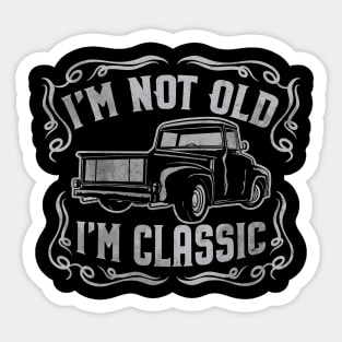 I'm Not Old I'm Classic Vintage Pickup Sticker